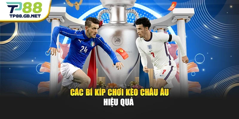 Các bí kíp chơi kèo châu Âu hiệu quả 