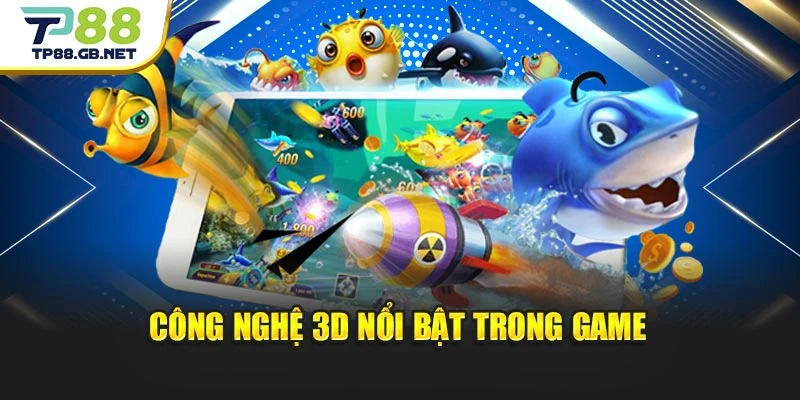 Công nghệ 3D nổi bật trong game