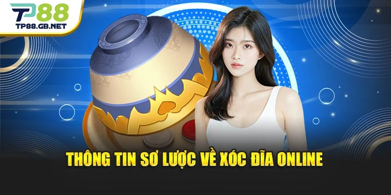 Thông tin sơ lược về xóc đĩa online